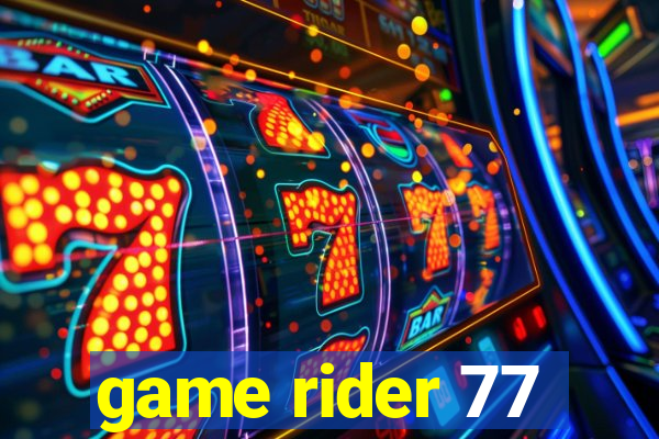 game rider 77